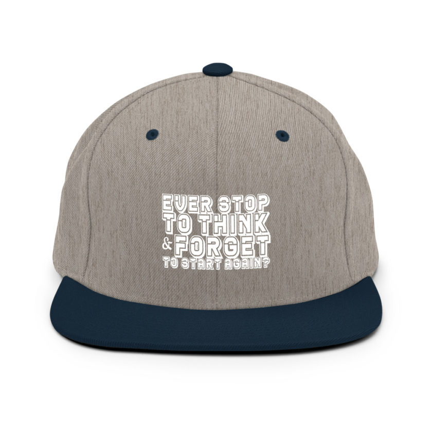 Ever stop to think & forget to start again? Snapback Hat - Image 17