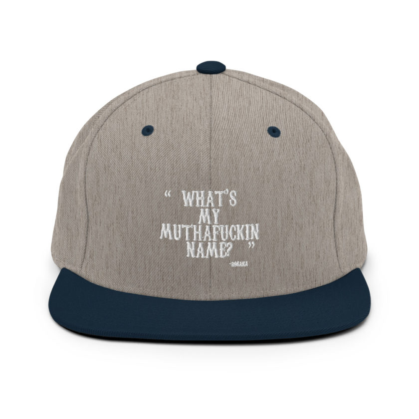 What's my muthafuckin name? - Rosana, Wax  Snapback Hat - Image 17