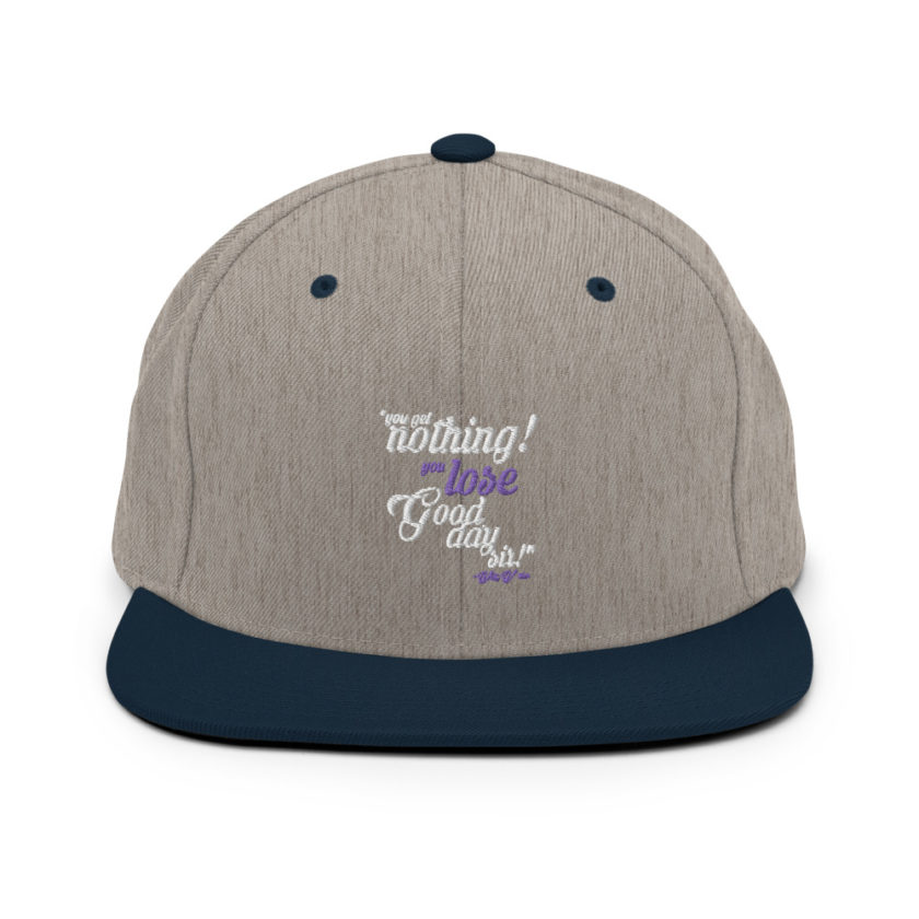 You get nothing! You lose! Good day sir! - Willy Wonka  Snapback Hat - Image 17