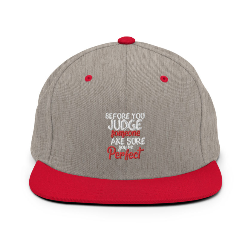 Before you judge someone just make sure you're perfect  Snapback Hat - Image 18