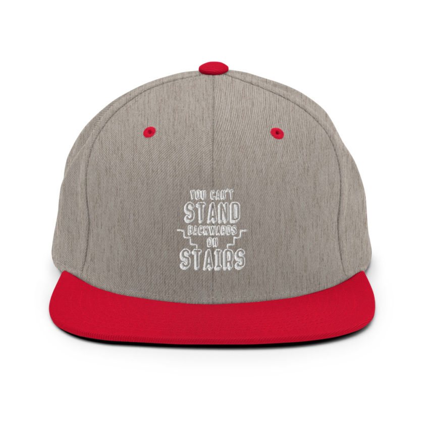 You can't stand backwards on stairs. Snapback Hat - Image 18