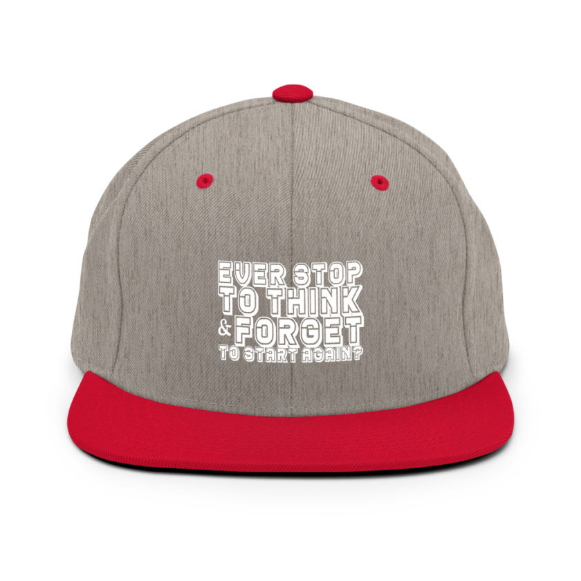 Ever stop to think & forget to start again? Snapback Hat - Image 18