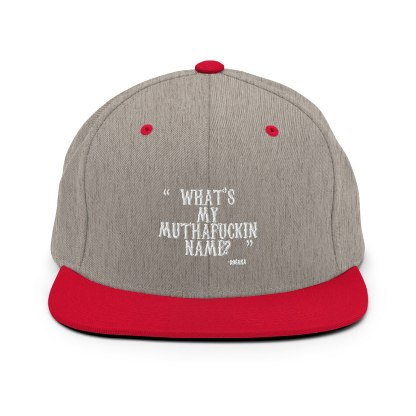 What's my muthafuckin name? - Rosana, Wax  Snapback Hat - Image 18