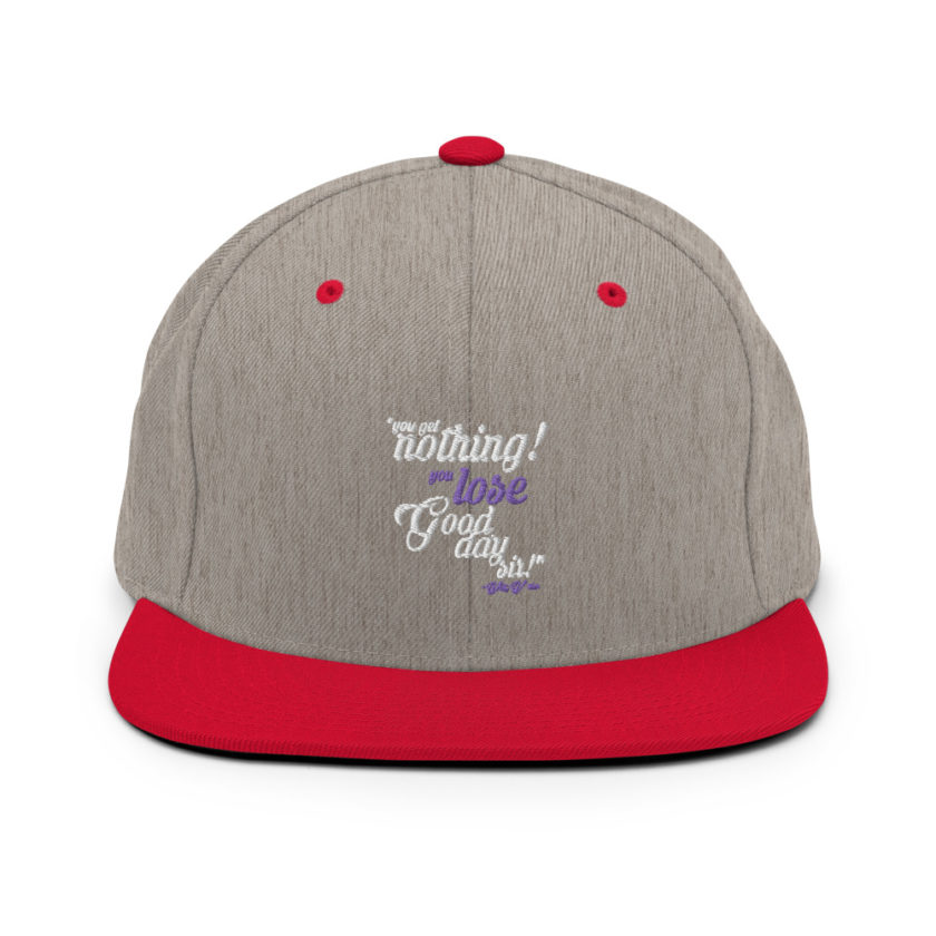 You get nothing! You lose! Good day sir! - Willy Wonka  Snapback Hat - Image 18