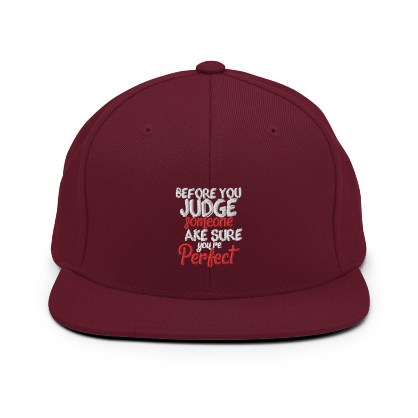 Before you judge someone just make sure you're perfect  Snapback Hat - Image 8
