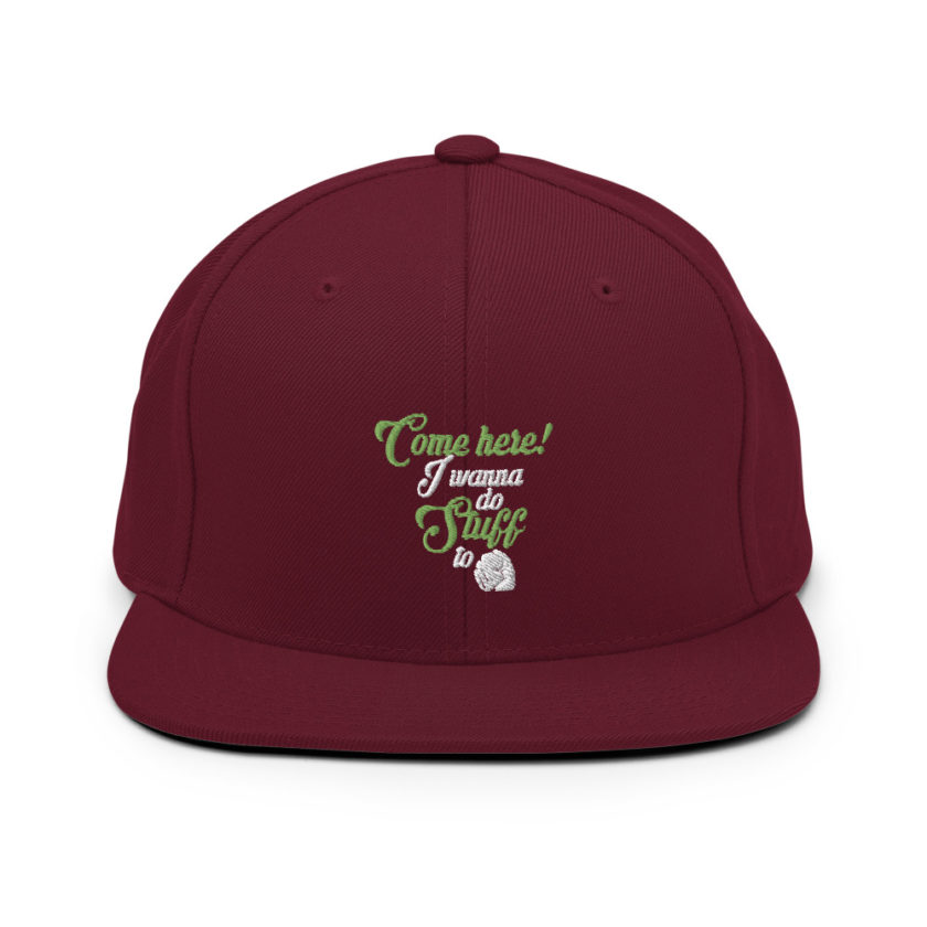 Come here! I wanna do stuff to you! Snapback Hat - Image 7