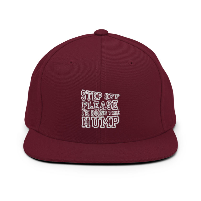 Step off please, I'm doing The Hump.  Snapback Hat - Image 8