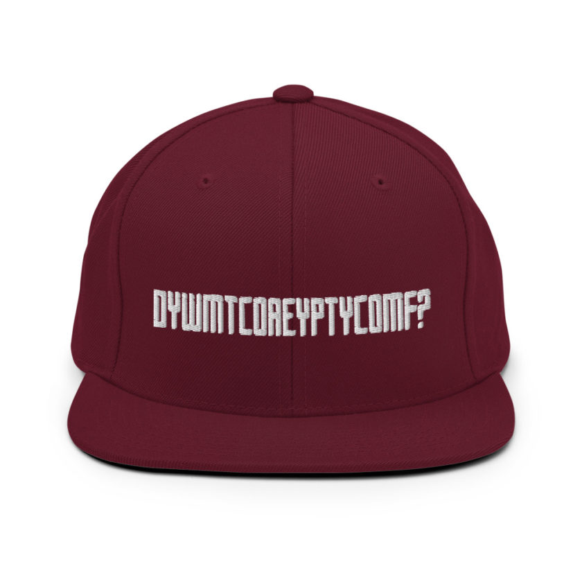 DYWMTCOAEYPTYCOMF?  Snapback Hat