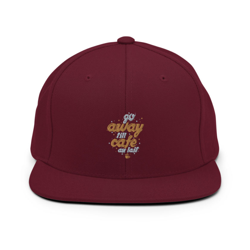 Go away till cafe au lait  Snapback Hat - Image 7