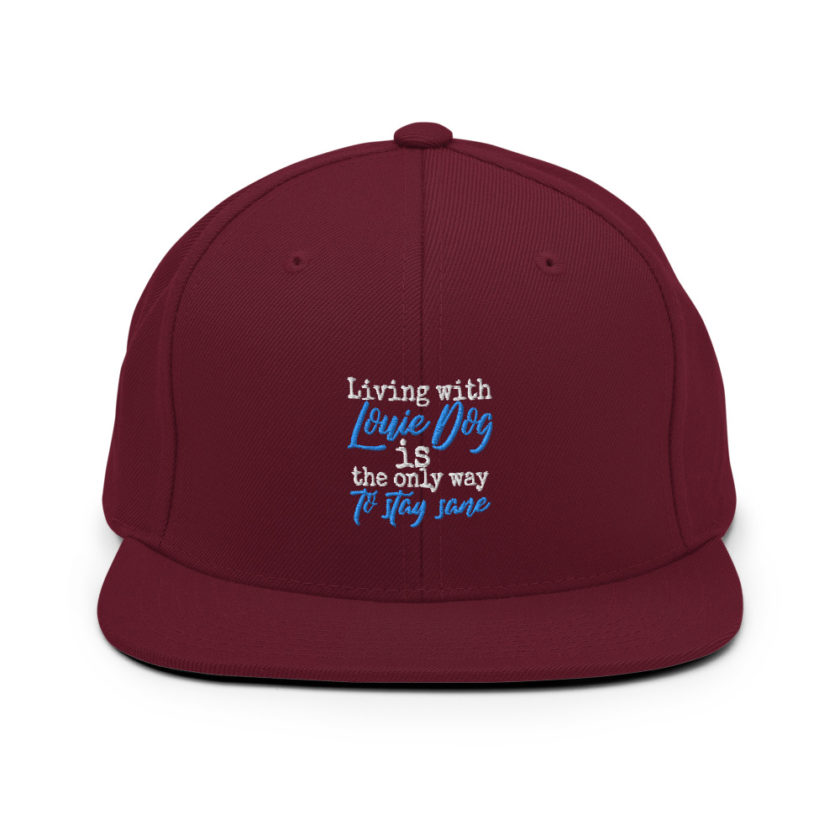 Living with Louis dog IS the only way to stay sane. - Sublime  Snapback Hat