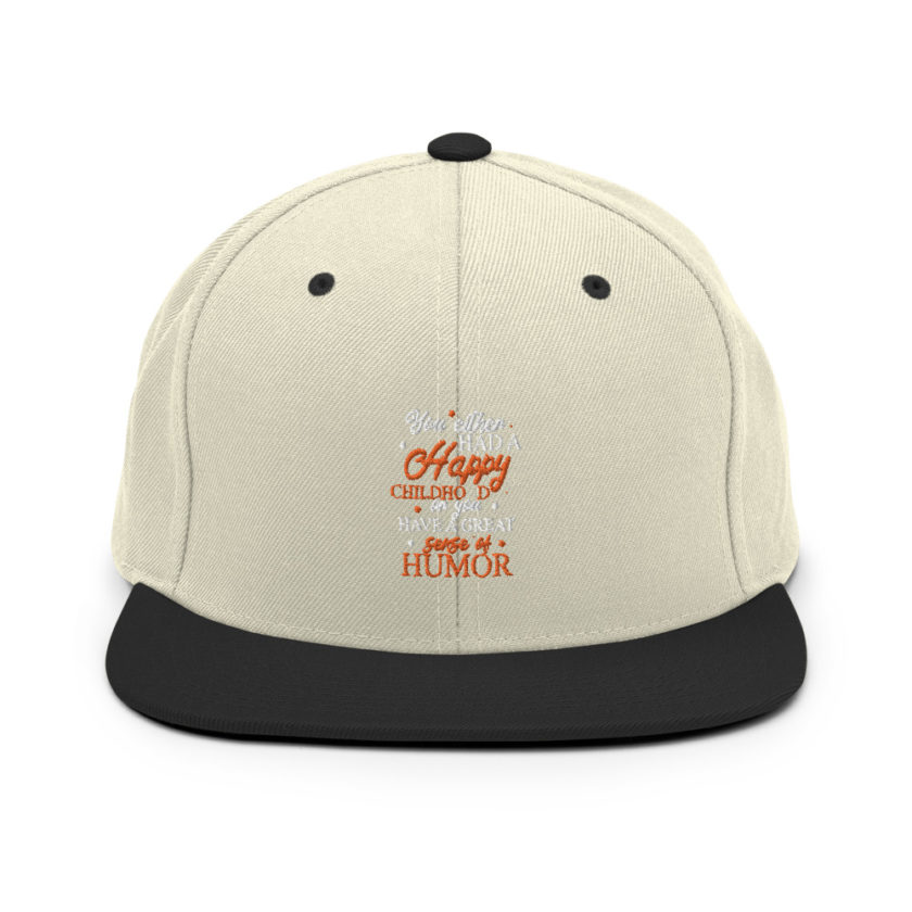 You either had a happy childhood or you have a great sense of humor. Snapback Hat - Image 20