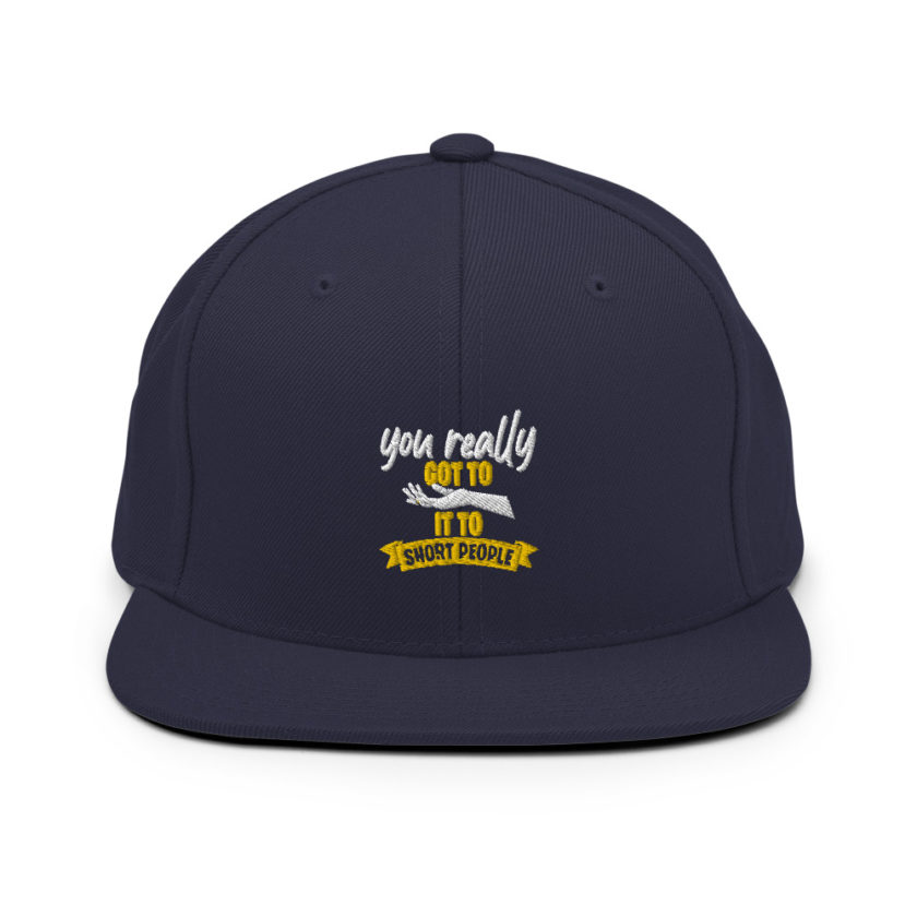 You really got to hand it to short people... Snapback Hat - Image 9