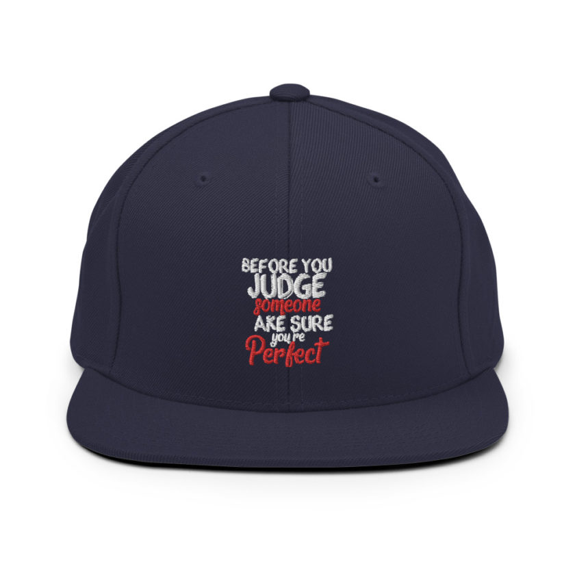 Before you judge someone just make sure you're perfect  Snapback Hat - Image 9