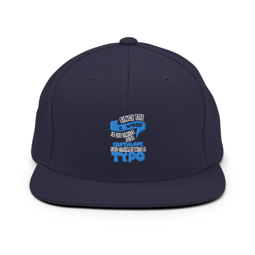 Since the "C Word" is off limits I use "Cuntalope" and claim it was a typo. Snapback Hat - Image 9