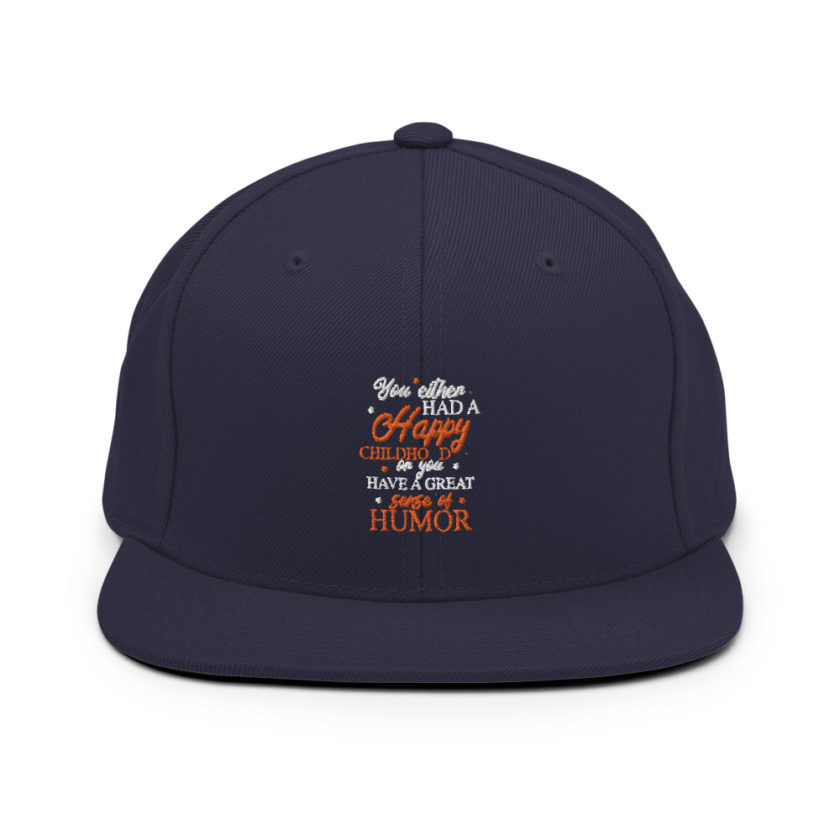 You either had a happy childhood or you have a great sense of humor. Snapback Hat - Image 9