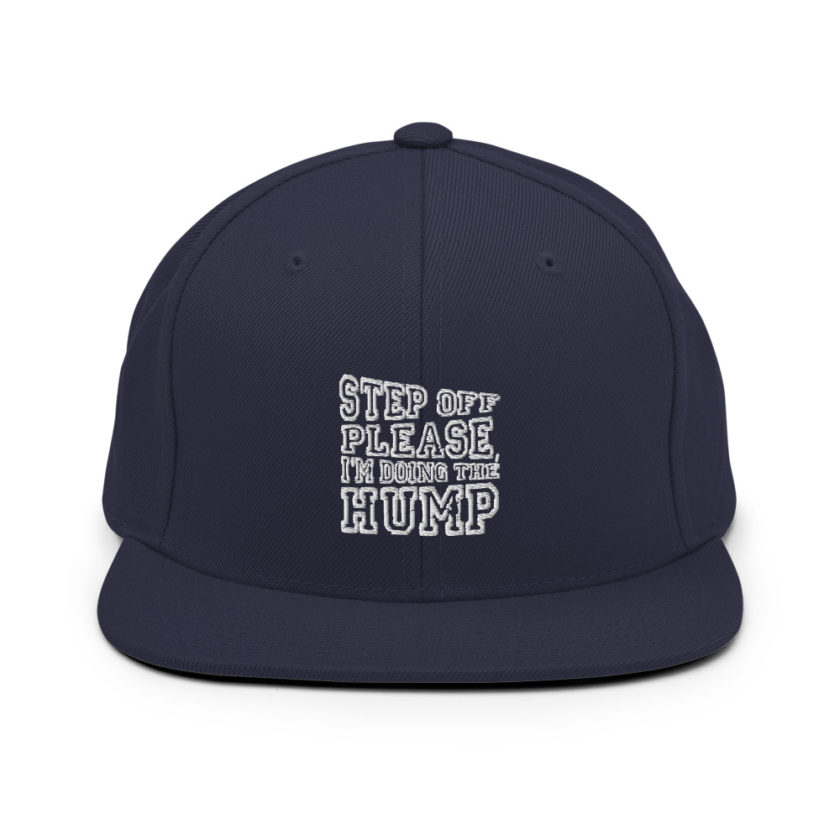 Step off please, I'm doing The Hump.  Snapback Hat - Image 9