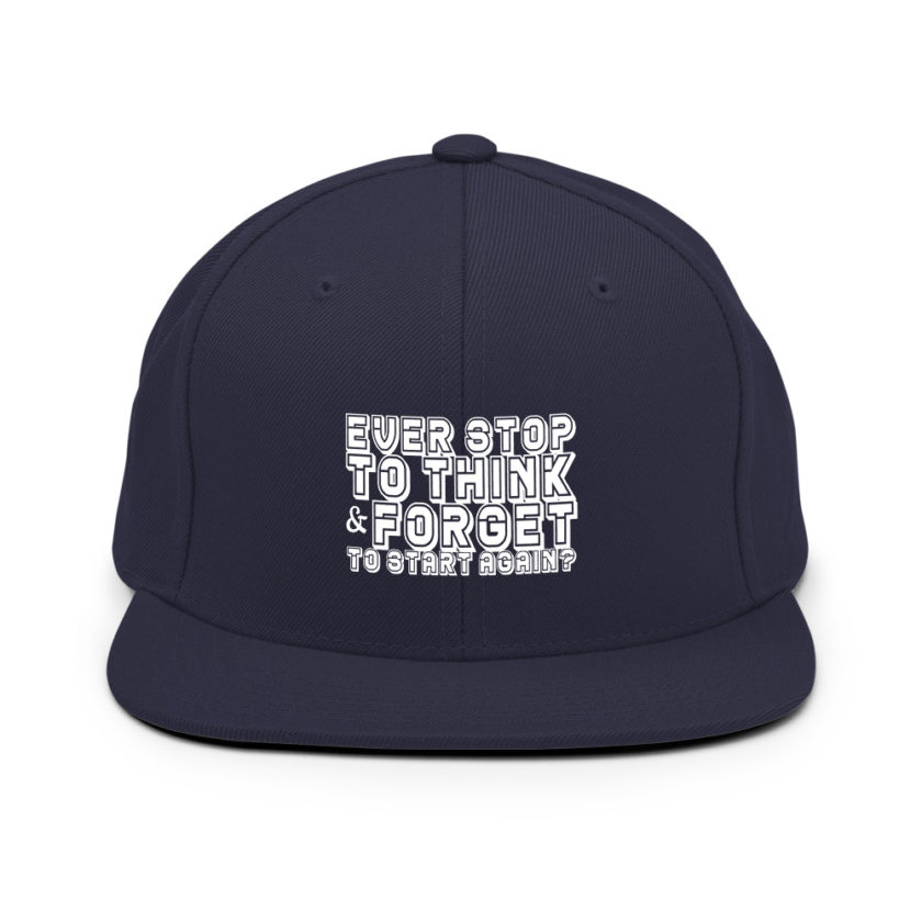 Ever stop to think & forget to start again? Snapback Hat - Image 9