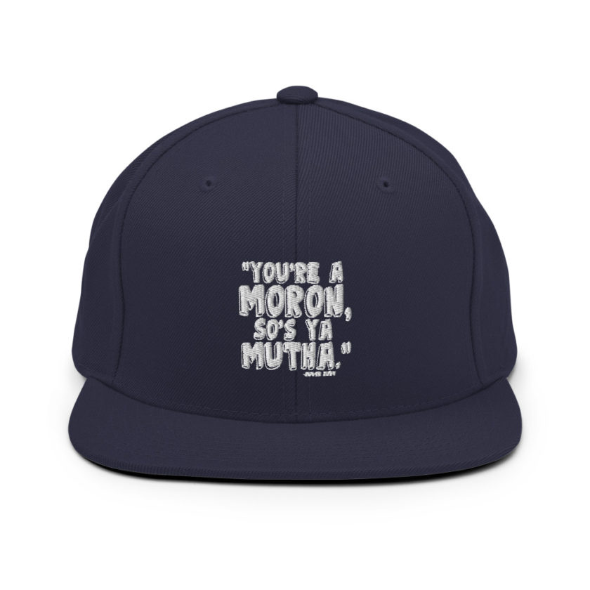 You're a moron and so's ya mutha - Judge Judy Snapback Hat - Image 9