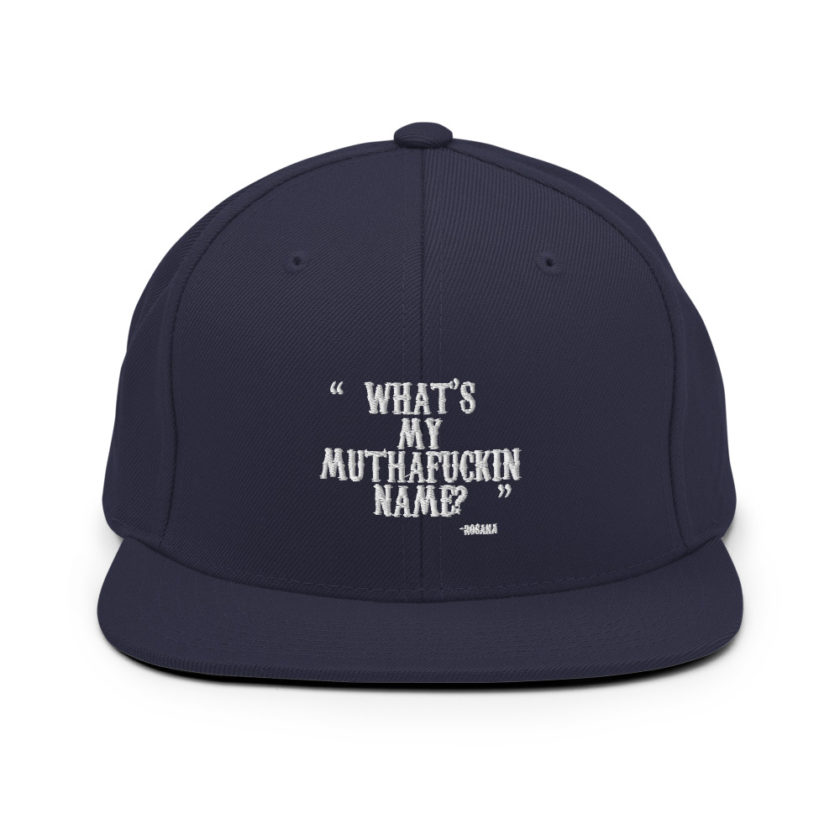What's my muthafuckin name? - Rosana, Wax  Snapback Hat - Image 10