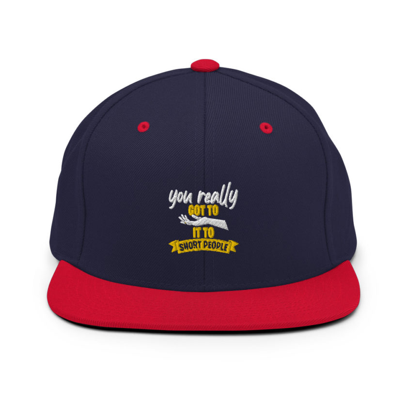 You really got to hand it to short people... Snapback Hat - Image 10