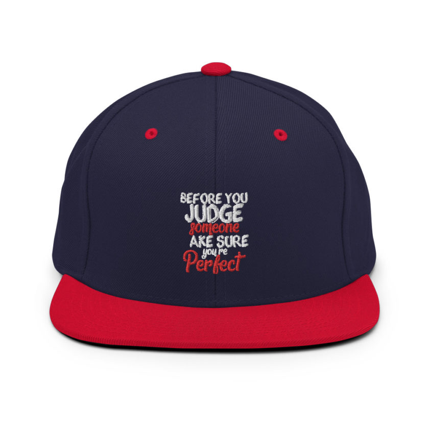 Before you judge someone just make sure you're perfect  Snapback Hat - Image 10