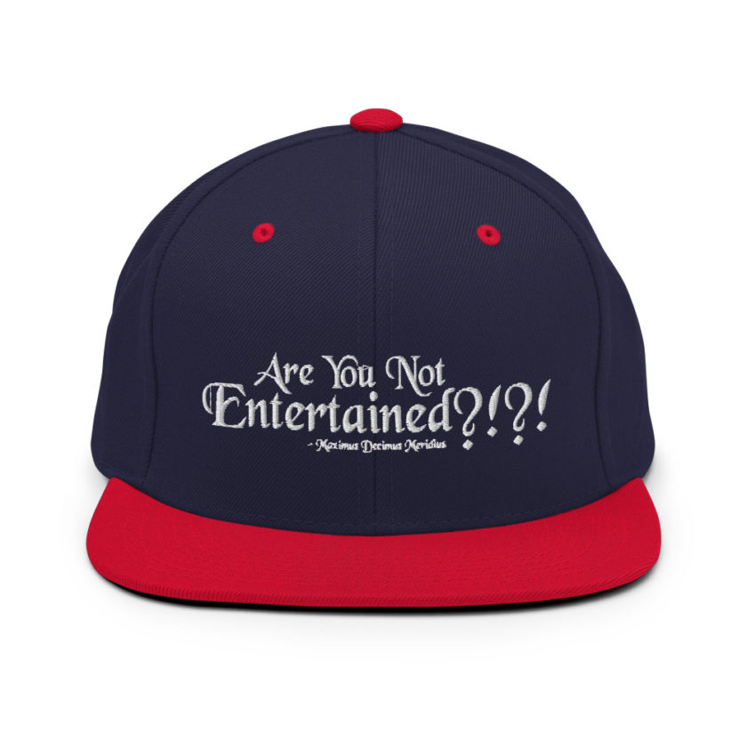 Are You Not Entertained?!?! - Maximus Decimus Meridius, Gladiator Snapback Hat - Image 10