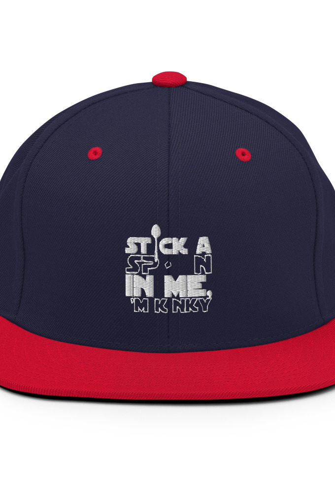 Stick a spoon in me, I'm kinky. Snapback Hat