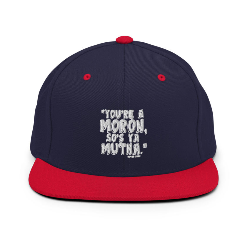 You're a moron and so's ya mutha - Judge Judy Snapback Hat - Image 10