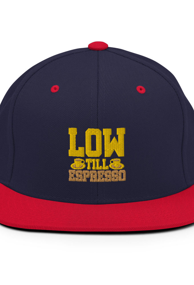 Low till Espresso  Snapback Hat