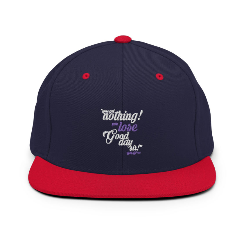 You get nothing! You lose! Good day sir! - Willy Wonka  Snapback Hat - Image 10