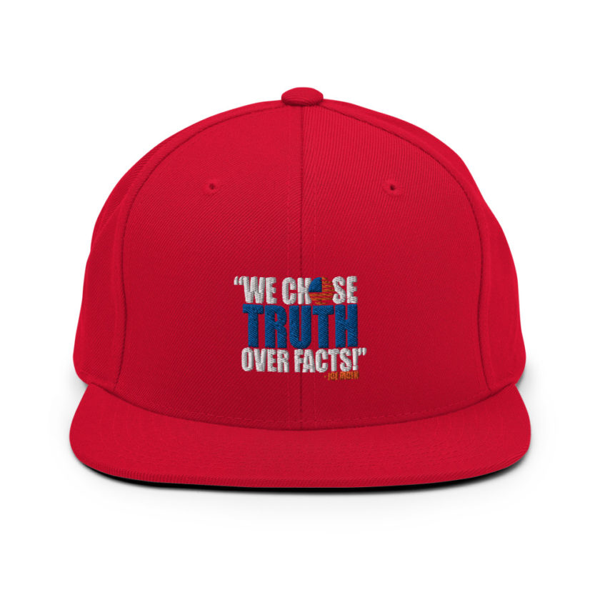We chose truth over facts!  Snapback Hat - Image 12