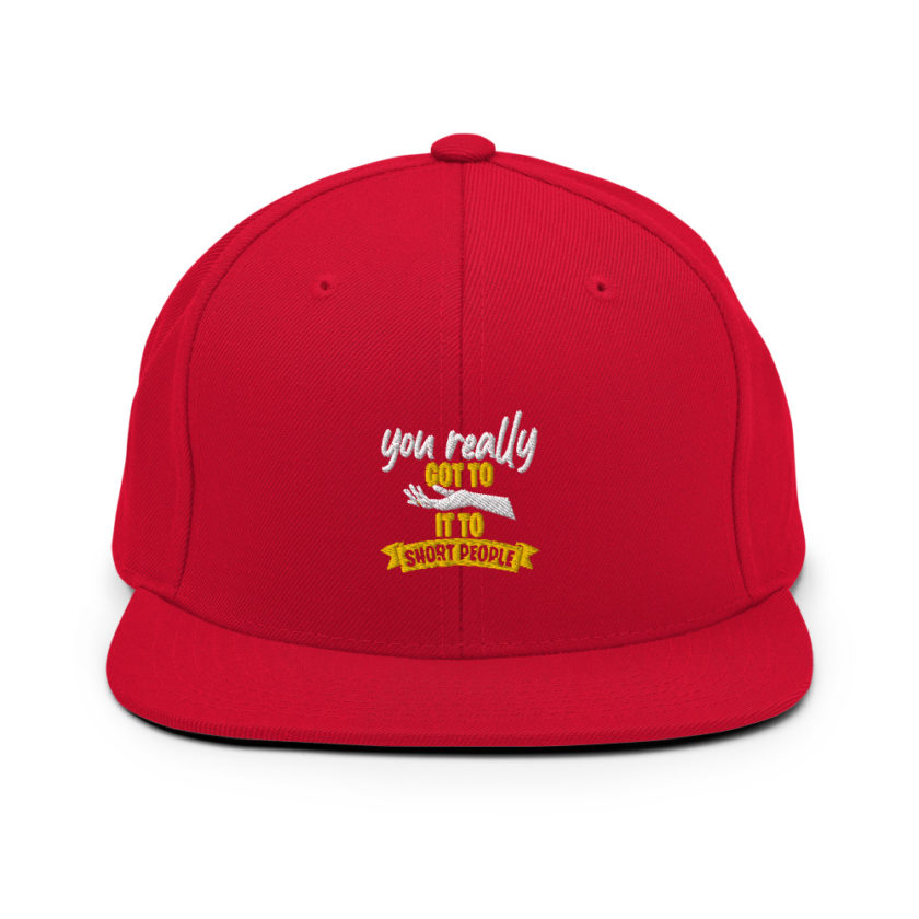 You really got to hand it to short people... Snapback Hat - Image 12