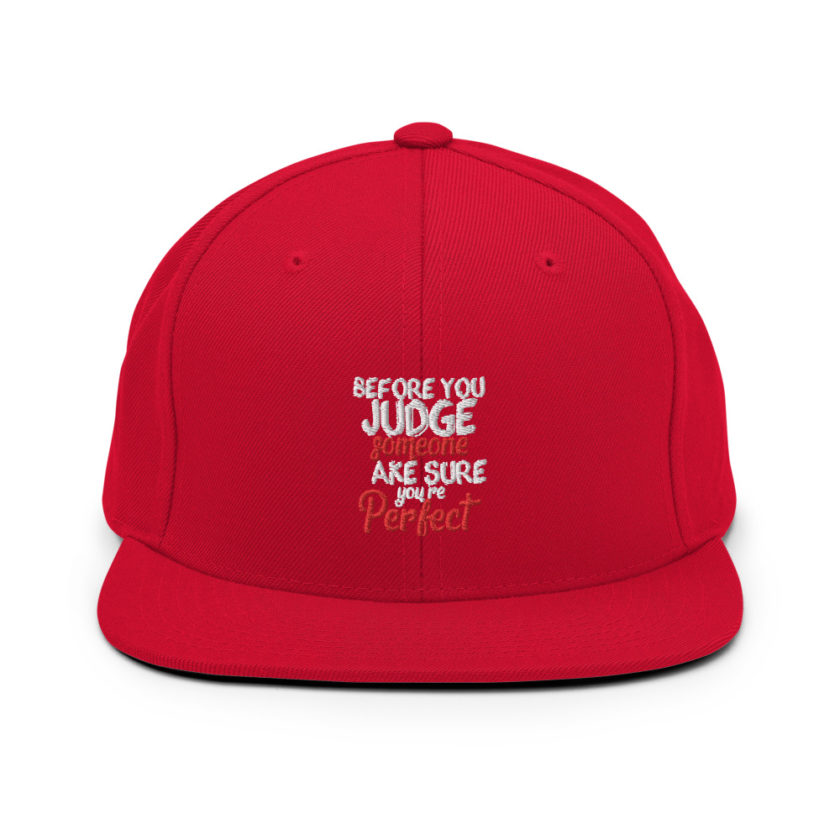 Before you judge someone just make sure you're perfect  Snapback Hat - Image 12