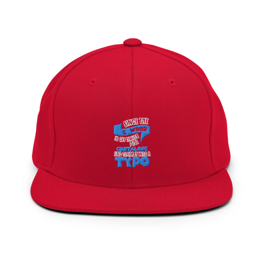Since the "C Word" is off limits I use "Cuntalope" and claim it was a typo. Snapback Hat - Image 12