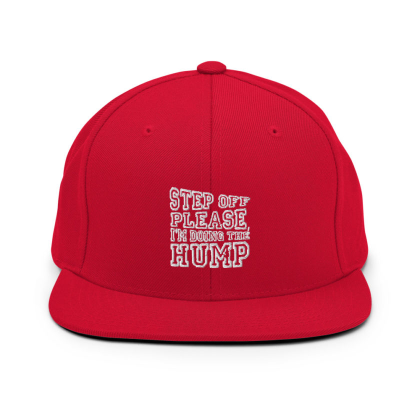 Step off please, I'm doing The Hump.  Snapback Hat - Image 12