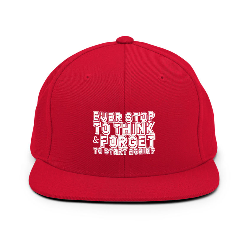 Ever stop to think & forget to start again? Snapback Hat - Image 12