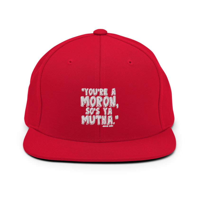You're a moron and so's ya mutha - Judge Judy Snapback Hat - Image 12