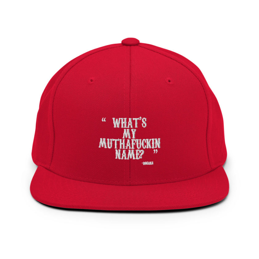 What's my muthafuckin name? - Rosana, Wax  Snapback Hat - Image 12