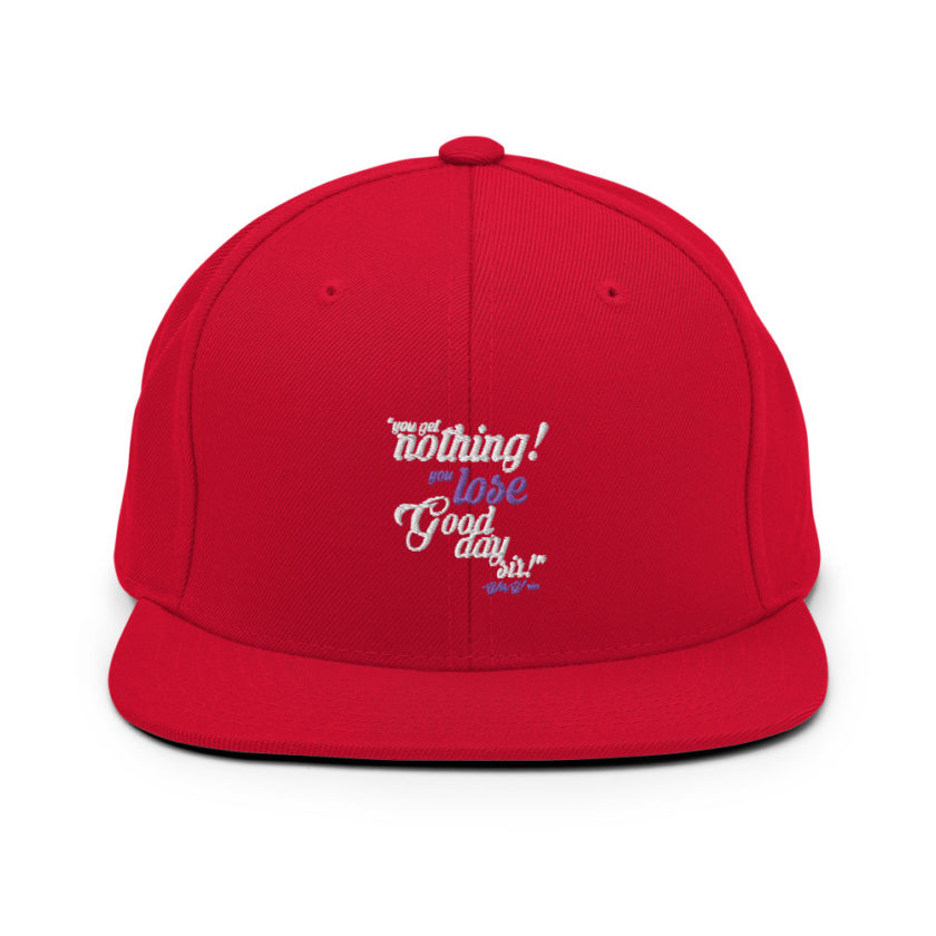 You get nothing! You lose! Good day sir! - Willy Wonka  Snapback Hat - Image 12