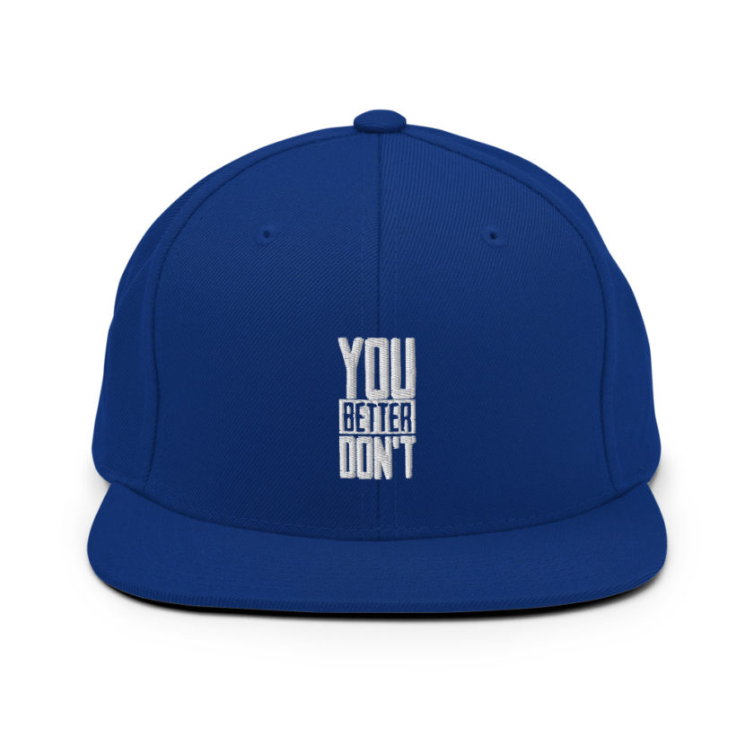 You better don't! Snapback Hat - Image 9