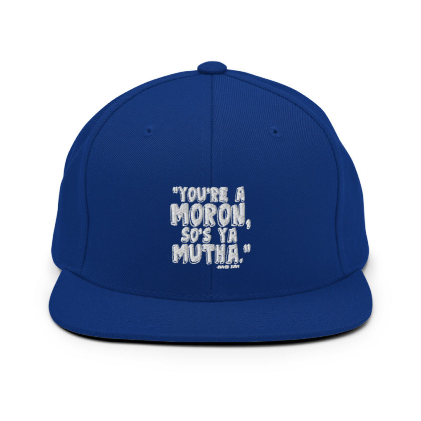 You're a moron and so's ya mutha - Judge Judy Snapback Hat - Image 8