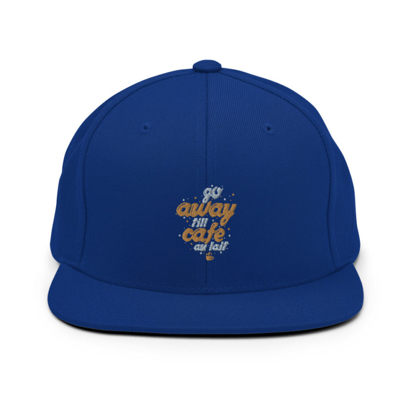 Go away till cafe au lait  Snapback Hat - Image 8