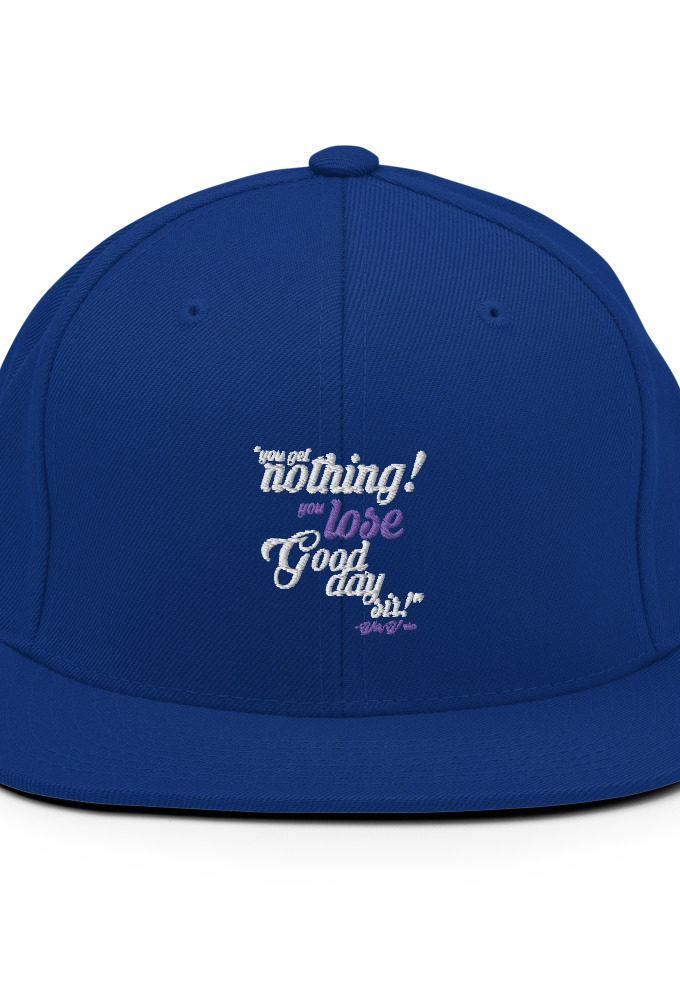 You get nothing! You lose! Good day sir! - Willy Wonka  Snapback Hat