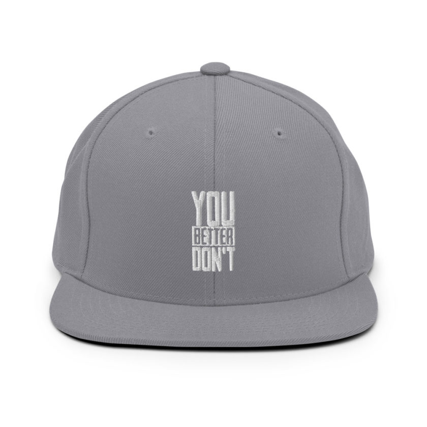 You better don't! Snapback Hat - Image 16