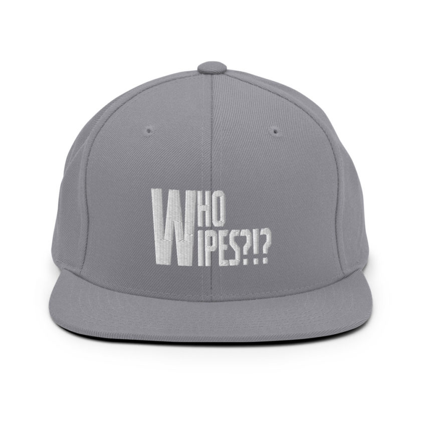 Who wipes?!? Snapback Hat