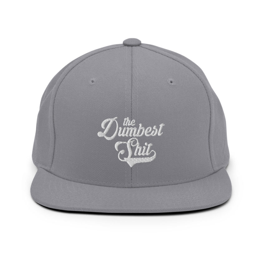 The Dumbest Shit Snapback Hat - Image 15
