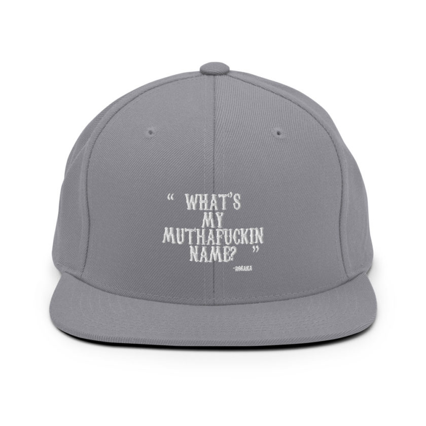 What's my muthafuckin name? - Rosana, Wax  Snapback Hat - Image 15