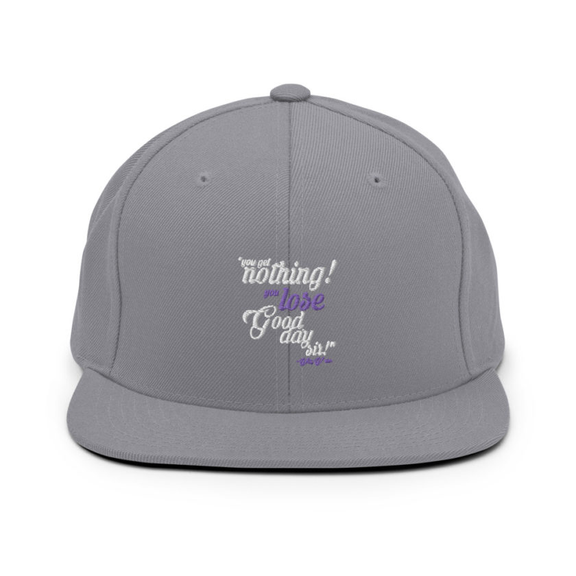 You get nothing! You lose! Good day sir! - Willy Wonka  Snapback Hat - Image 15