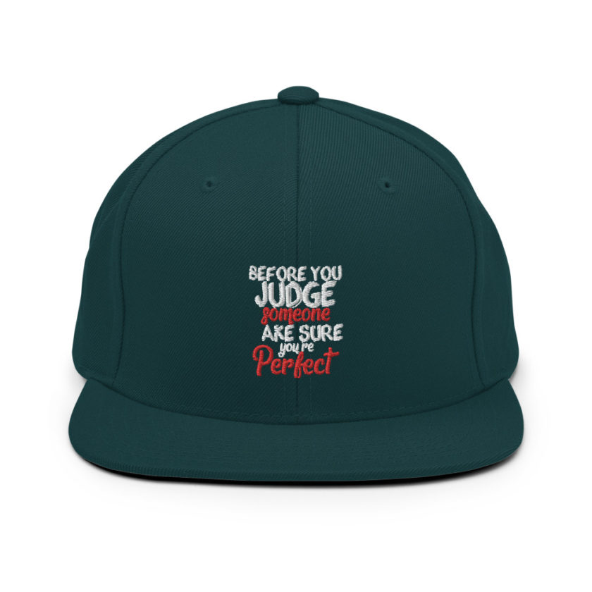 Before you judge someone just make sure you're perfect  Snapback Hat - Image 11