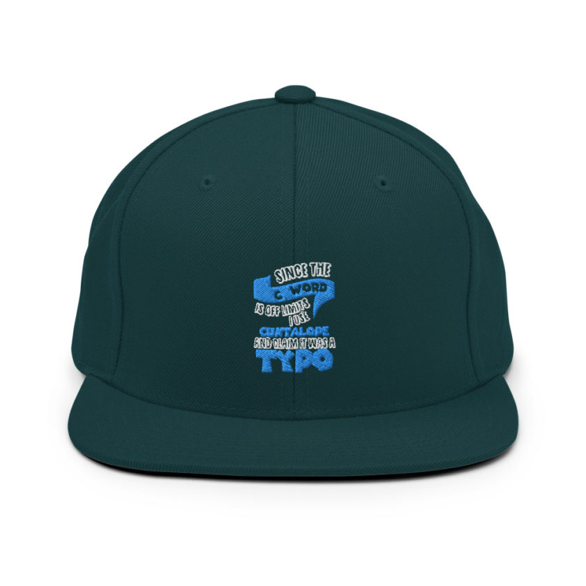 Since the "C Word" is off limits I use "Cuntalope" and claim it was a typo. Snapback Hat - Image 11